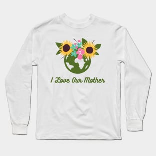 I Love Our Mother Long Sleeve T-Shirt